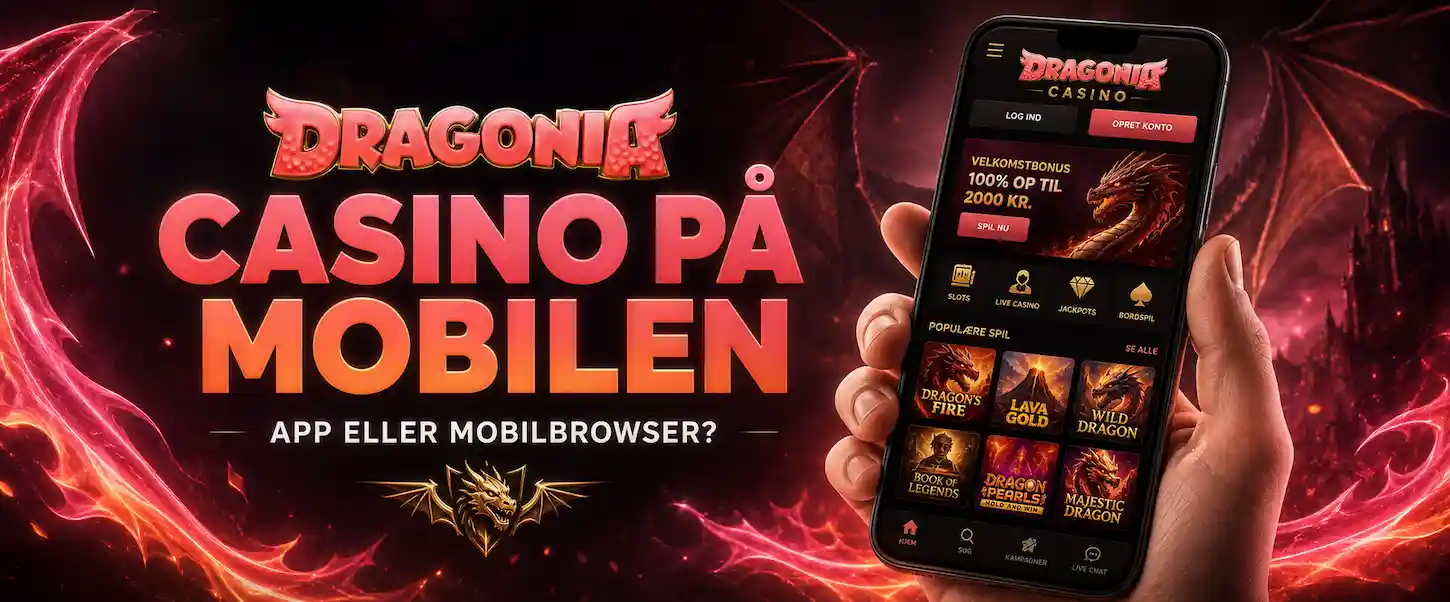 Dragonia Casino på mobilen – sammenligning af dedikeret app og mobilbrowser til danske spillere.